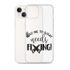 Lead Me To What Needs Fixing! Clear Case for iPhone®