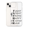 Funny Patient Strong Happy Devoted Brave Clear Case for iPhone®