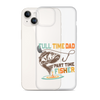 Full Time Dad Part Time Fisher Clear Case for iPhone®