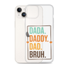 Dada. Daddy. Dad. Bruh. Clear Case for iPhone®