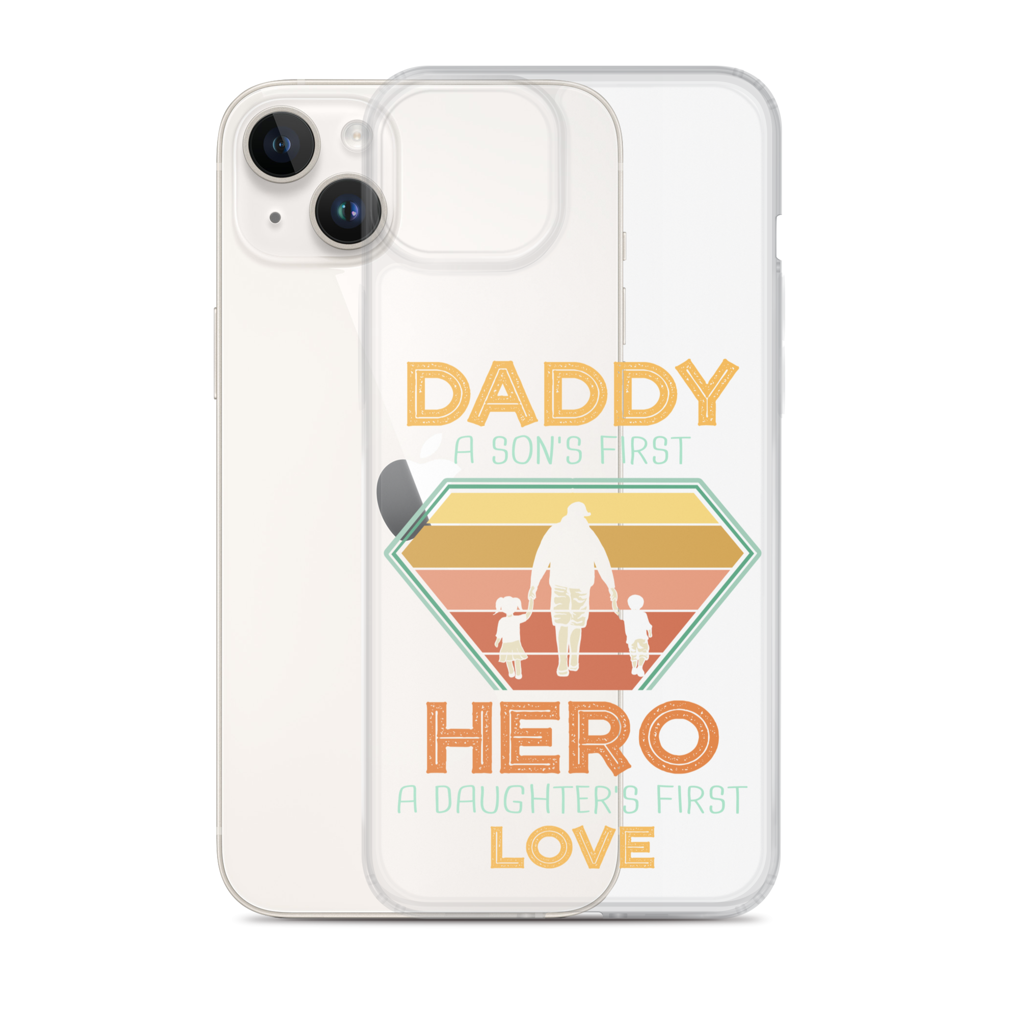 Daddy A Son's First Hero A Daughter's First Love Clear Case for iPhone®