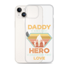 Daddy A Son's First Hero A Daughter's First Love Clear Case for iPhone®