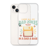 I Keep All My Dad Jokes In A Dad A Base Clear Case for iPhone®