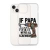 If Papa Can't Fix it We're all Screwed Clear Case for iPhone®