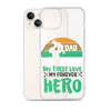 Dad My First Love My Forever Hero Clear Case for iPhone®