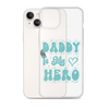 Daddy Is My Hero Clear Case for iPhone®