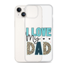 I Love My Dad Clear Case for iPhone®