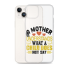 A Mother Understands What A Child Does Not Say Clear Case for iPhone®