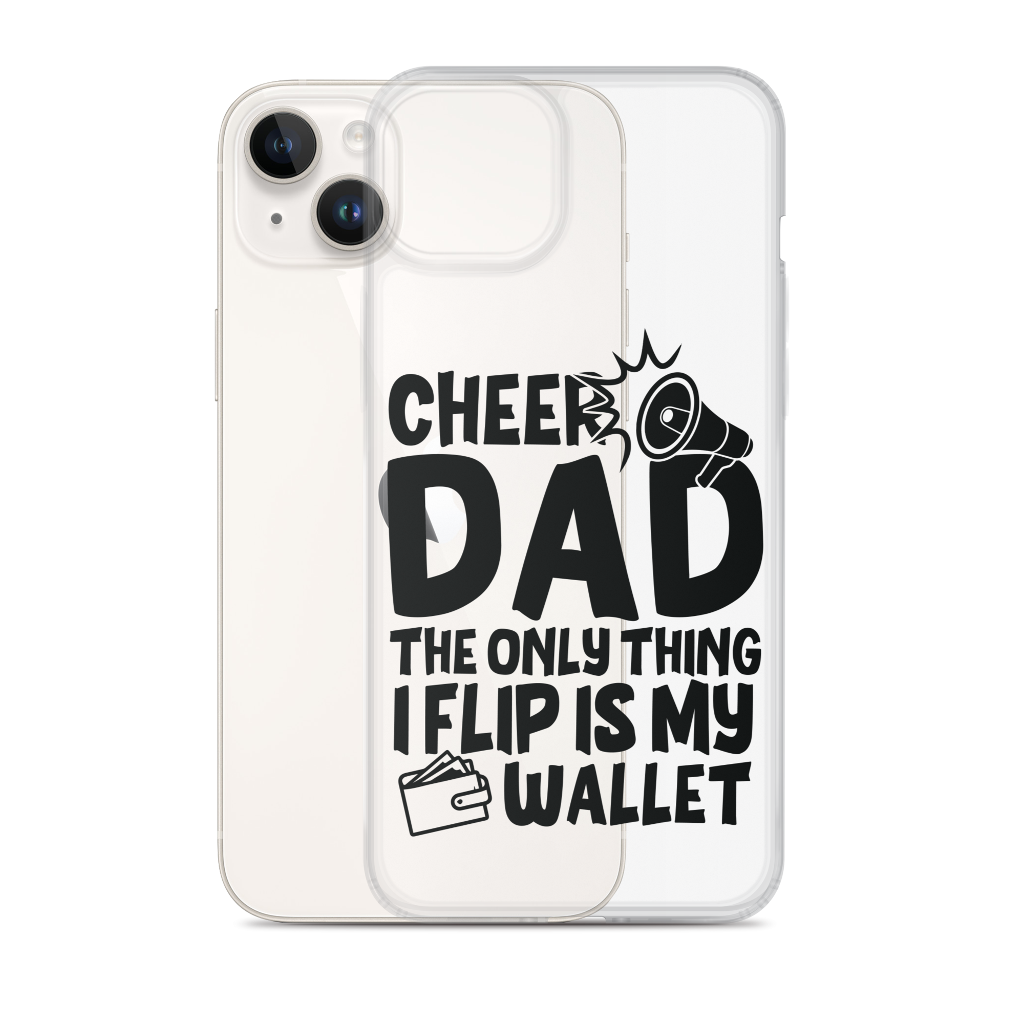 Cheer Dad Th Only Thing I Flip Is My Wallet Clear Case for iPhone®