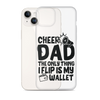 Cheer Dad Th Only Thing I Flip Is My Wallet Clear Case for iPhone®