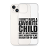 I Don't Have A Favorite Child But If I Did It Would Most Definitely Be My Daughter-In-Law Clear Case for iPhone®