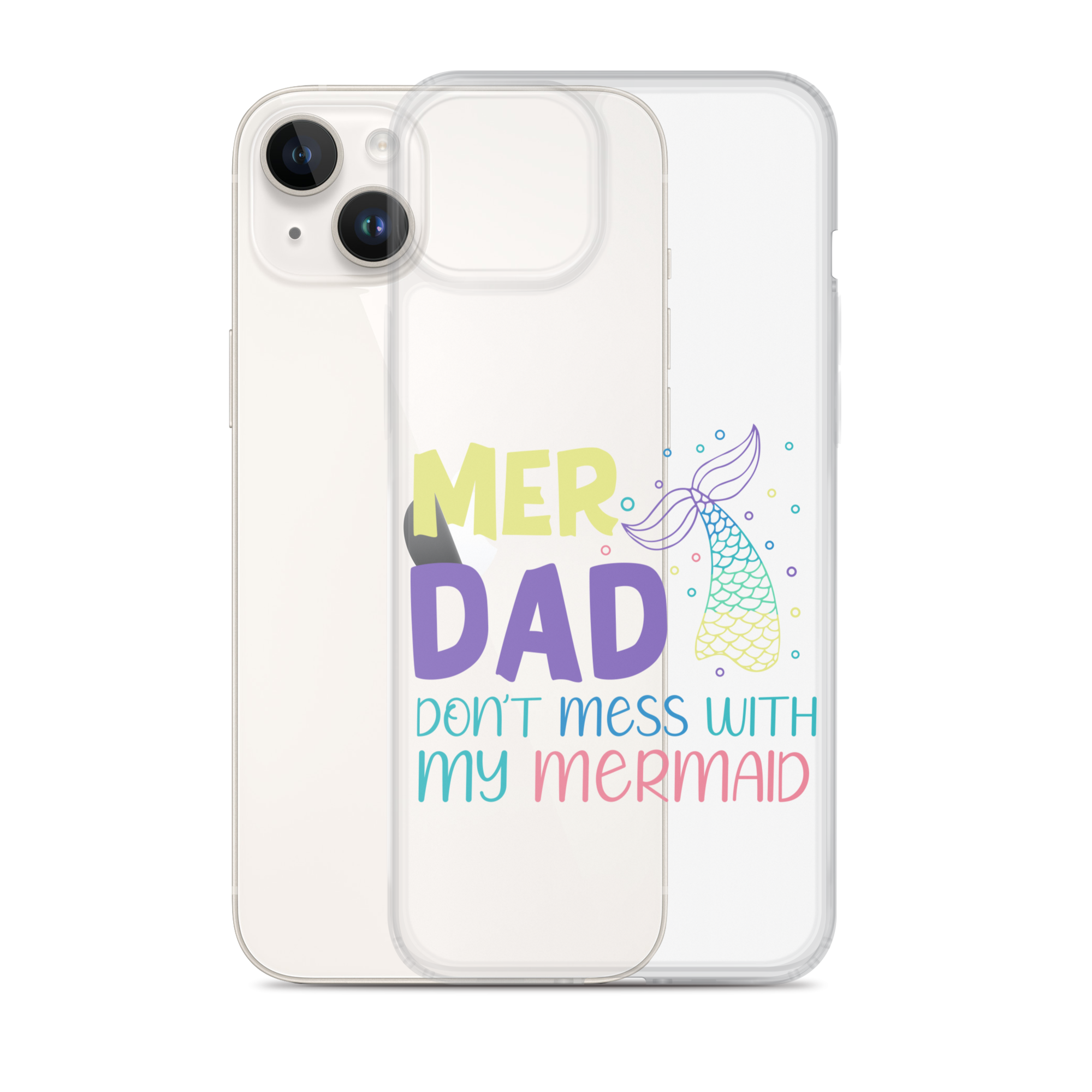 Mer Dad Don't Mess With My Mermaid Clear Case for iPhone®