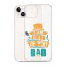 I Am Proud Of You Dad Clear Case for iPhone®