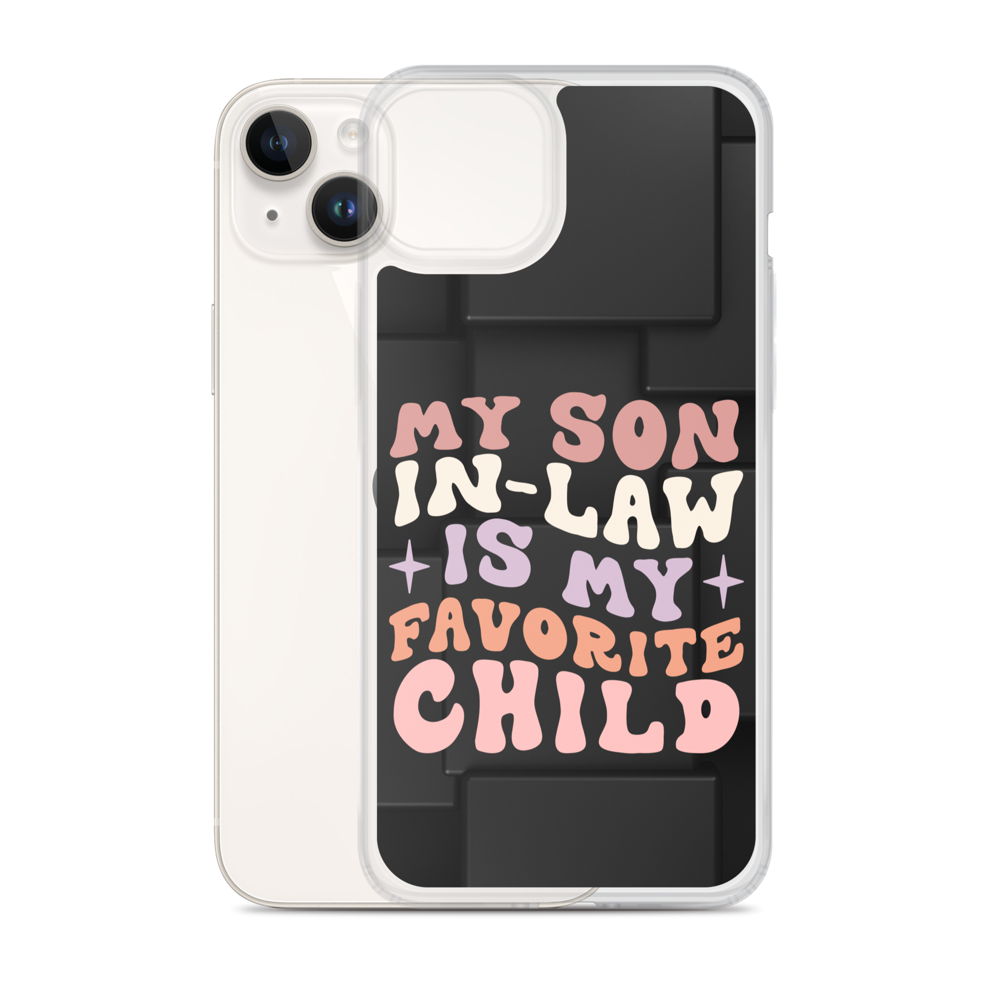 My Son-In-Law Is My Favorite Child Clear Case for iPhone®