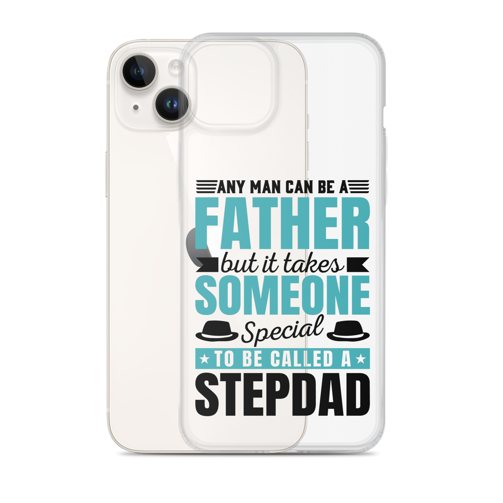 Any Man Can Be Father But It Takes Someone Special To Be Called A Stepdad Clear Case for iPhone®