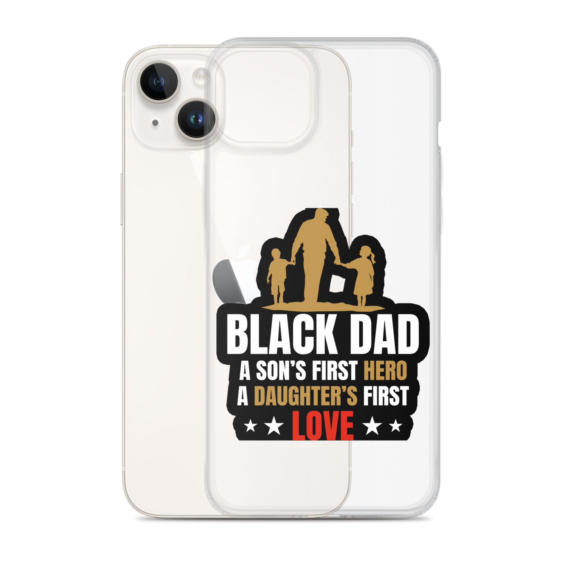 Black Dad A Son's First Hero A Daughter's First Love Clear Case for iPhone®