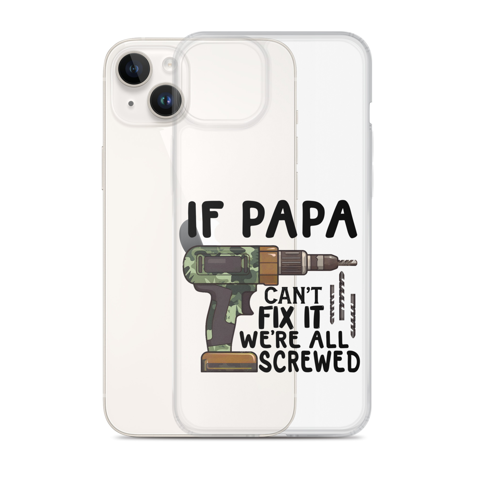 If Papa Can't Fix It We're All Screwed Clear Case for iPhone®