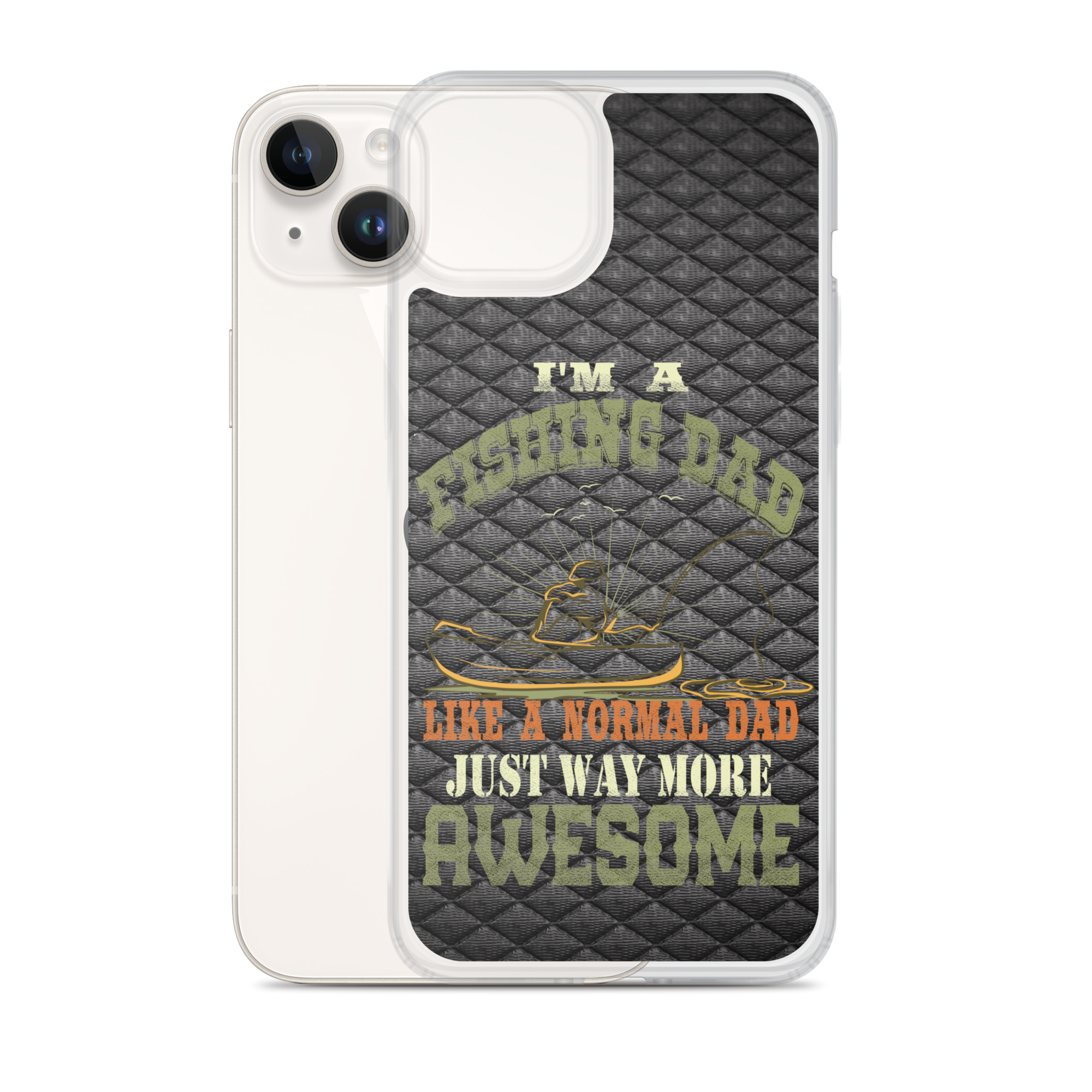 I'm A Fishing Dad A Normal Dad Just Way More Awesome Clear Case for iPhone®