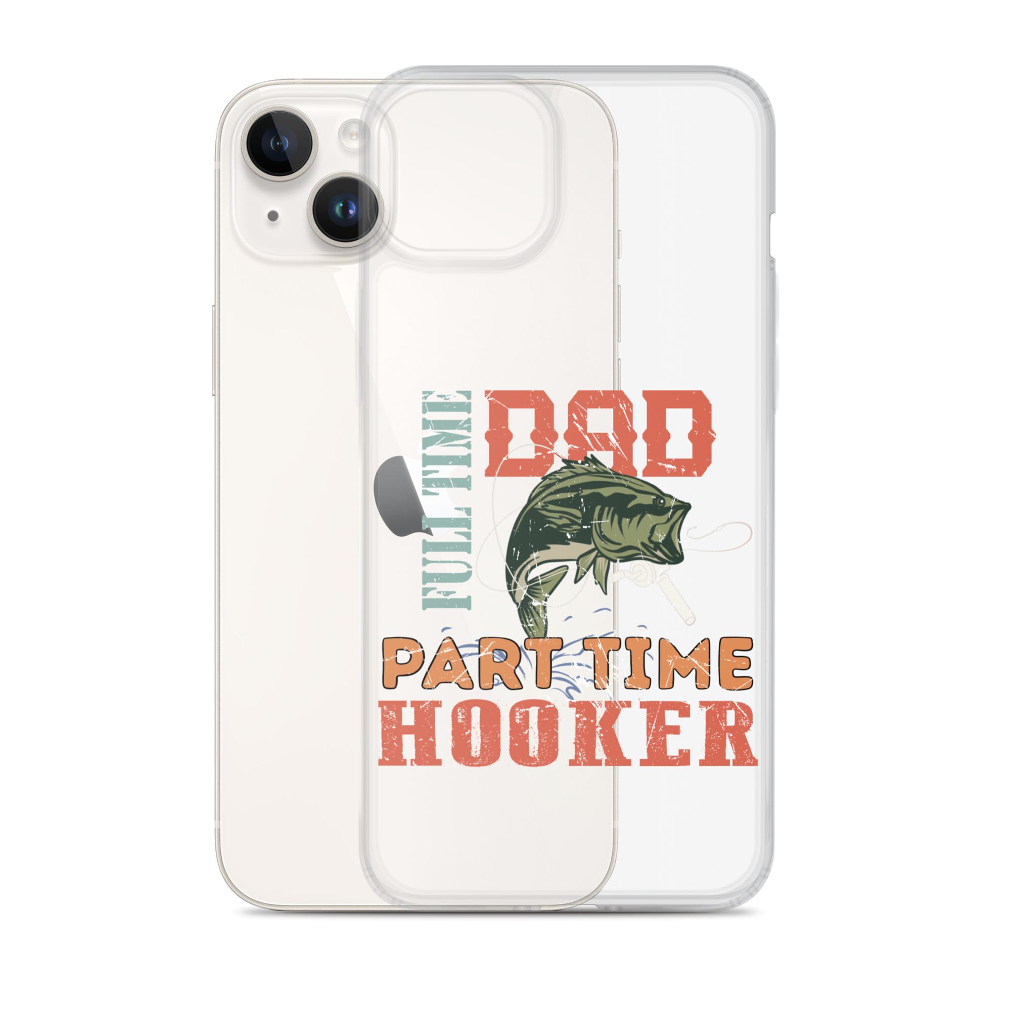 Dad Full Time Part Time Hooker Clear Case for iPhone®