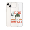 Dad Full Time Part Time Hooker Clear Case for iPhone®