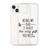 Being My Dad Is Really The Only Gift You Clear Case for iPhone®