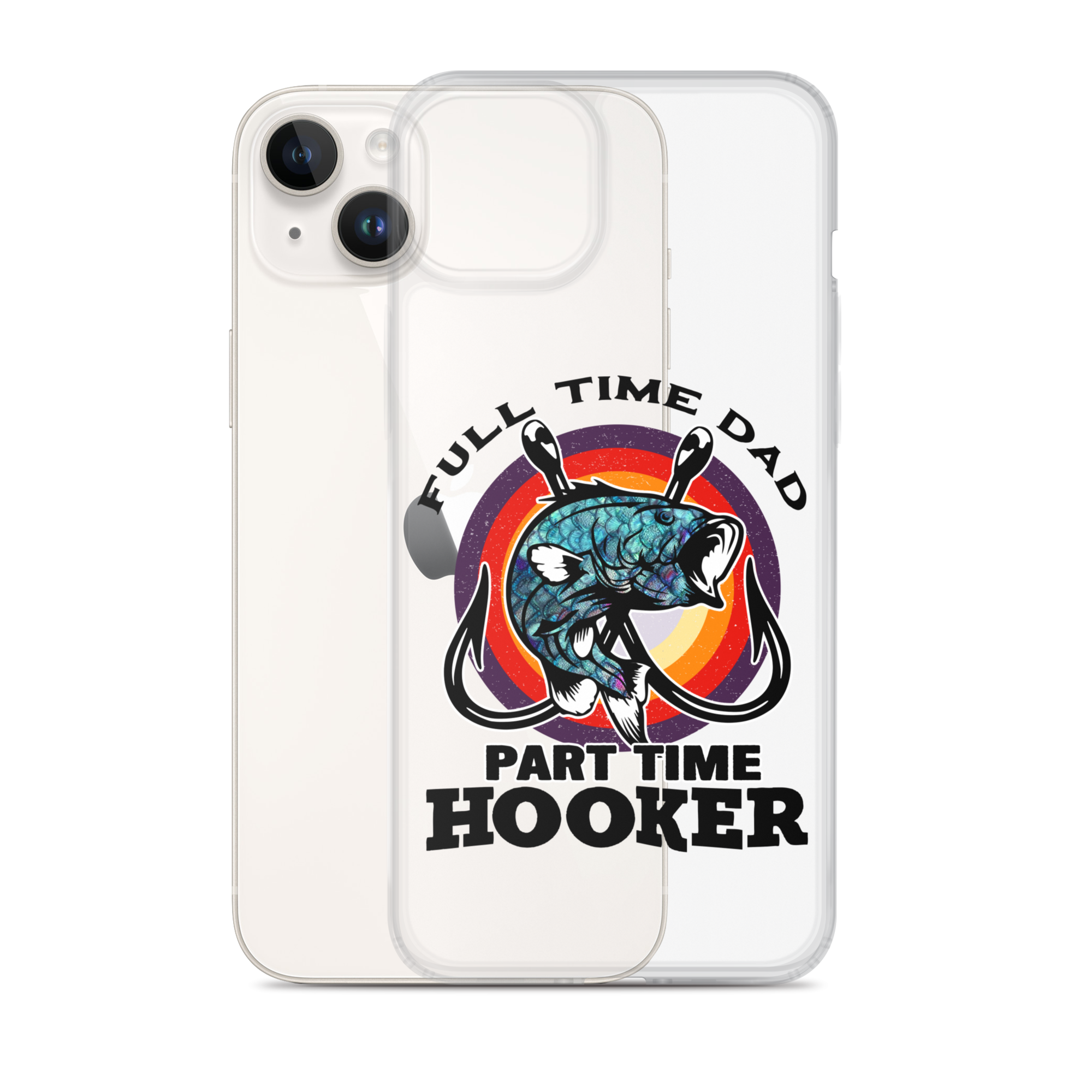 Full Time Dad Part Time Hooker Clear Case for iPhone®