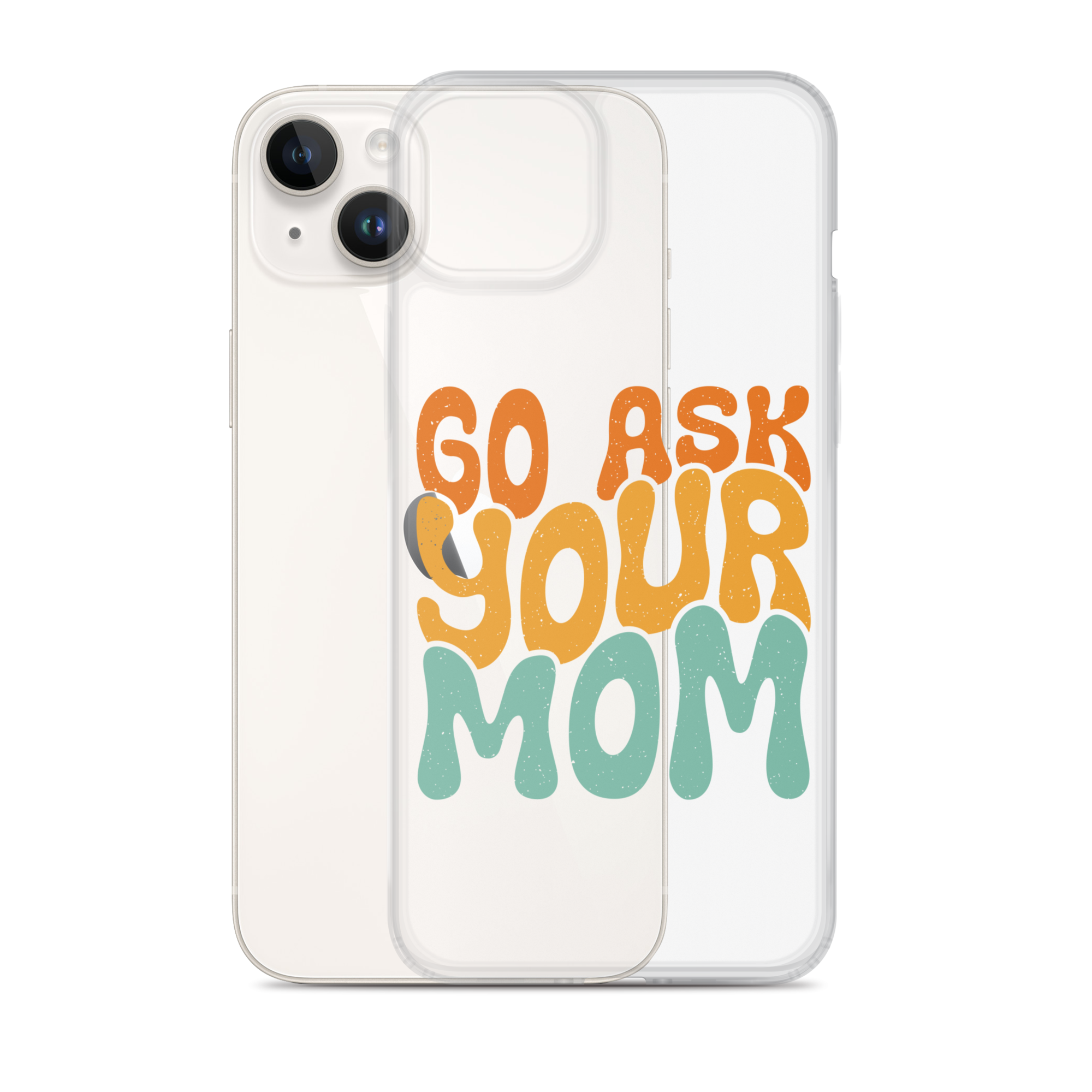 Go Ask Your Mom Clear Case for iPhone®