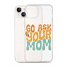 Go Ask Your Mom Clear Case for iPhone®