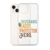 Husband. Daddy. Protector. Hero Clear Case for iPhone®