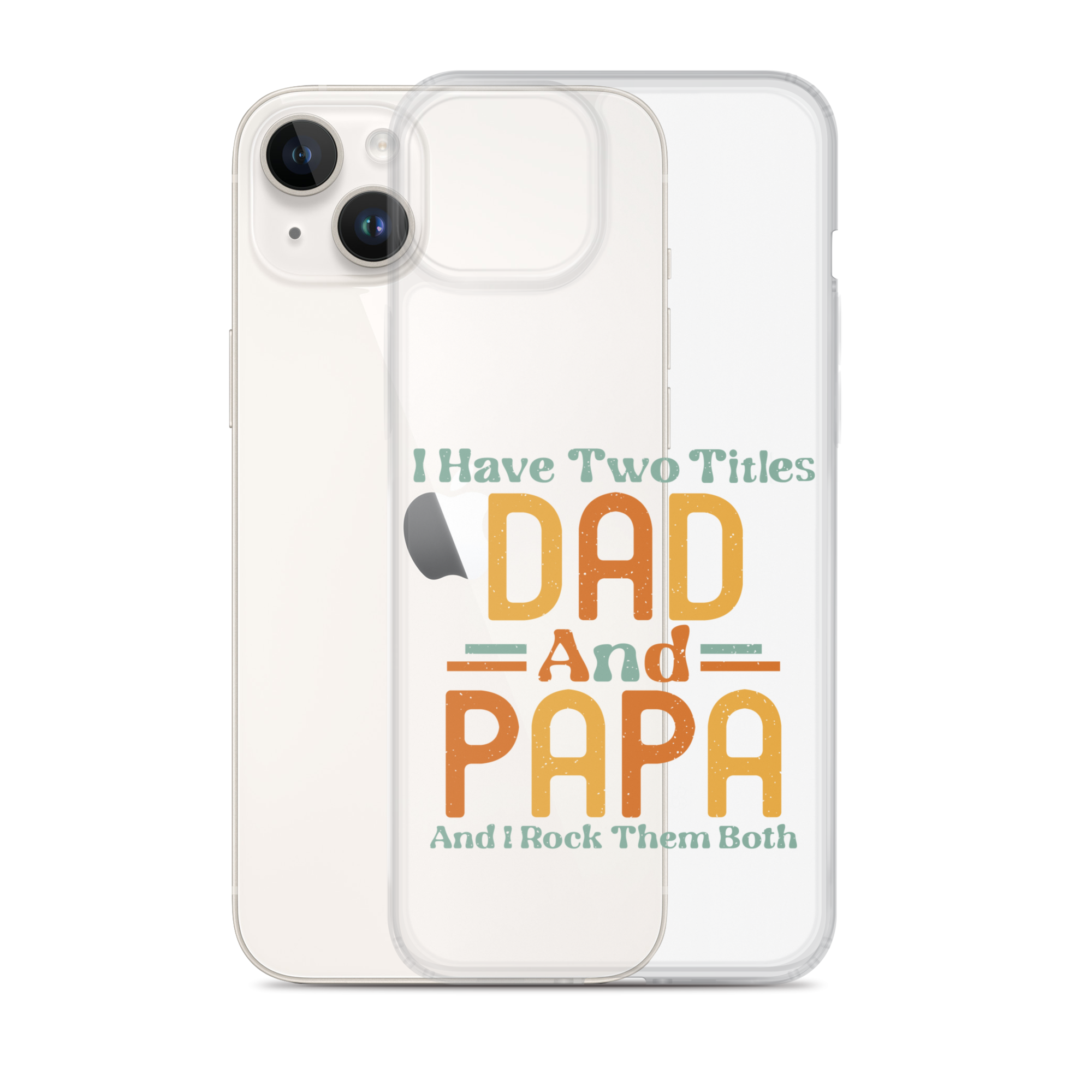 I Have Two Titles Dad And Papa And I Rock Them Both Clear Case for iPhone®