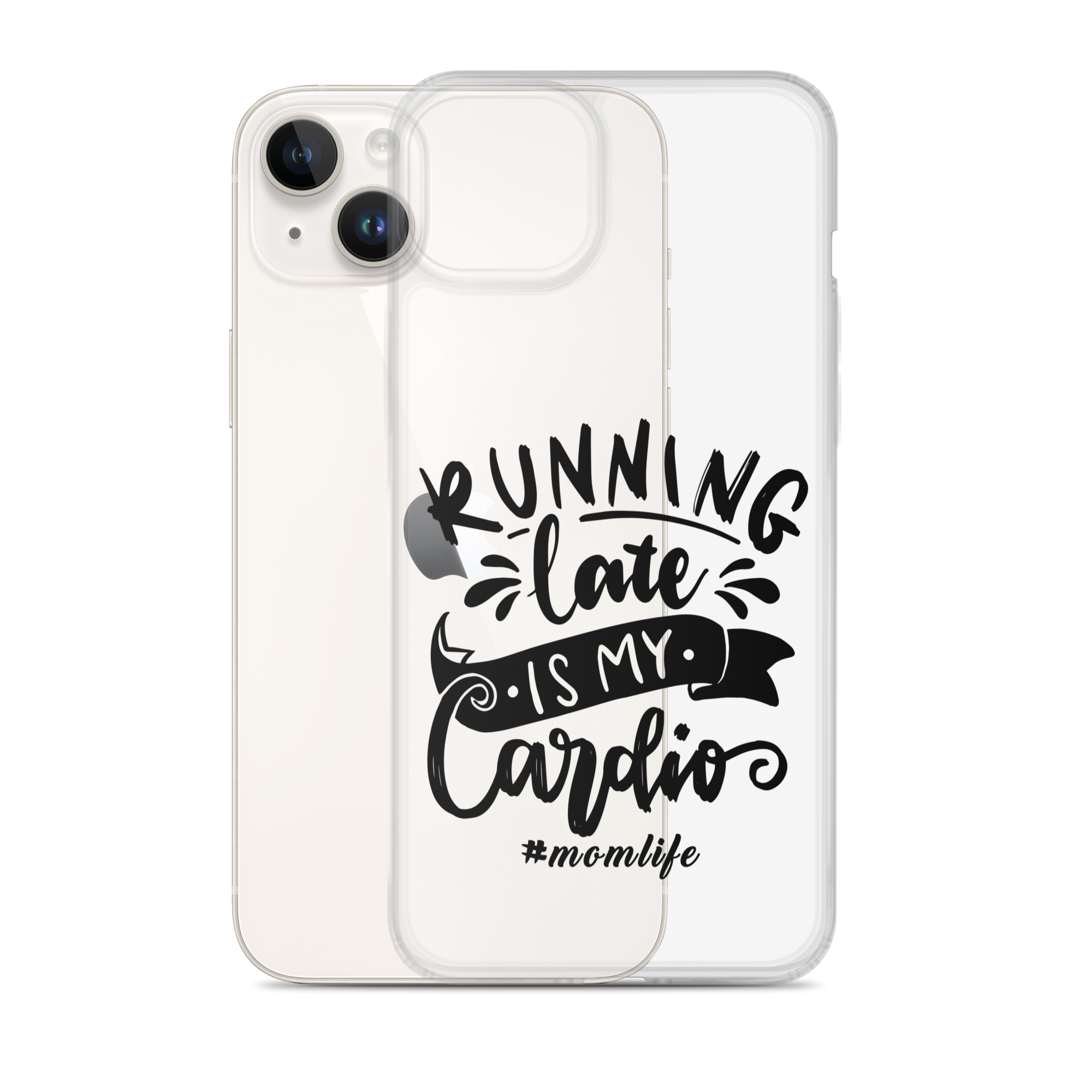 Running Late Is My Cardio #Momlife Clear Case for iPhone®