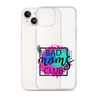 Bad Moms Club Clear Case for iPhone®