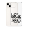 My Squad Calls Me Mama Clear Case for iPhone®