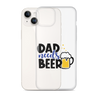 Dad Needs Beer Clear Case for iPhone®