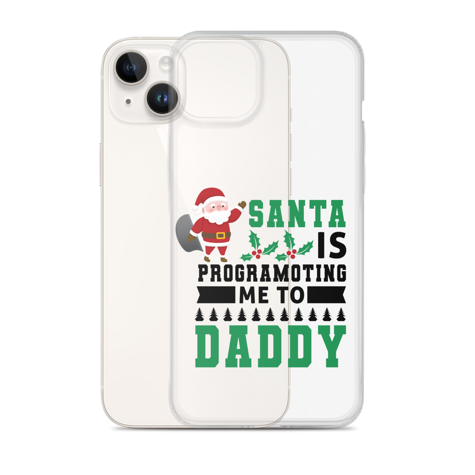 Santa Is Programoting Me To Daddy Clear Case for iPhone®