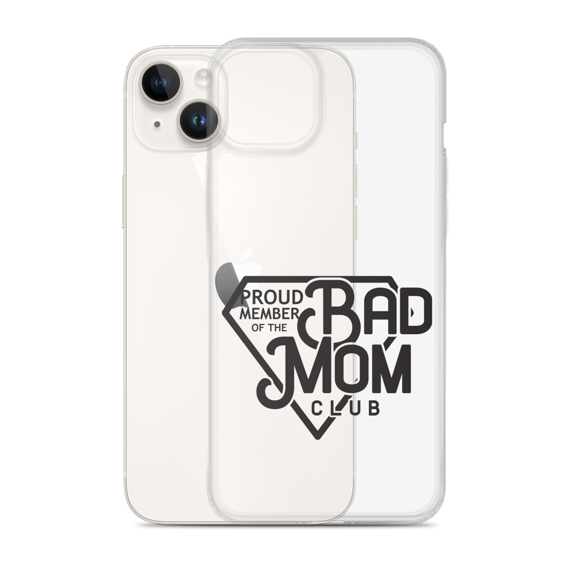 Proud Member Of The Bad Mom Club Clear Case for iPhone®