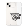 Proud Member Of The Bad Mom Club Clear Case for iPhone®