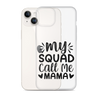 My Squad Call Me Mama Clear Case for iPhone®