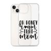 Oh Honey I Am That Mom Clear Case for iPhone®