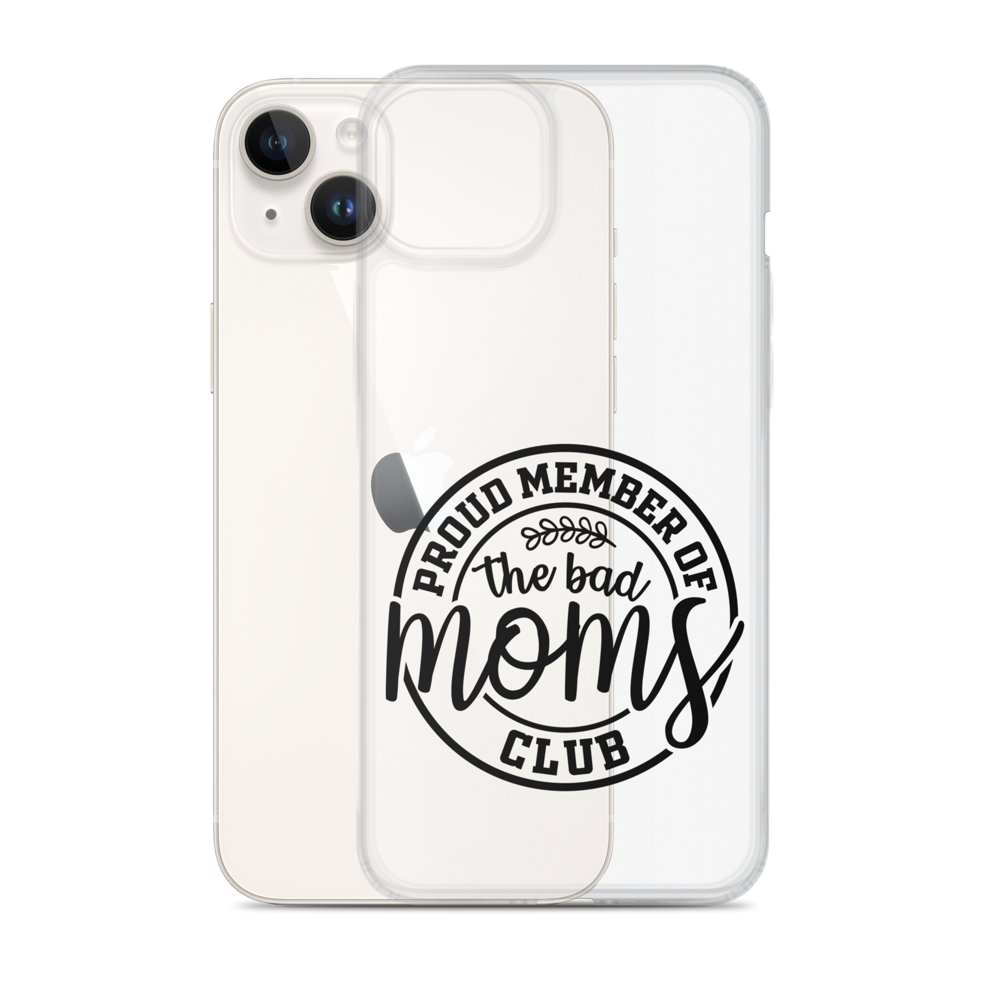 Proud Member Of The Bad Moms Club Clear Case for iPhone®