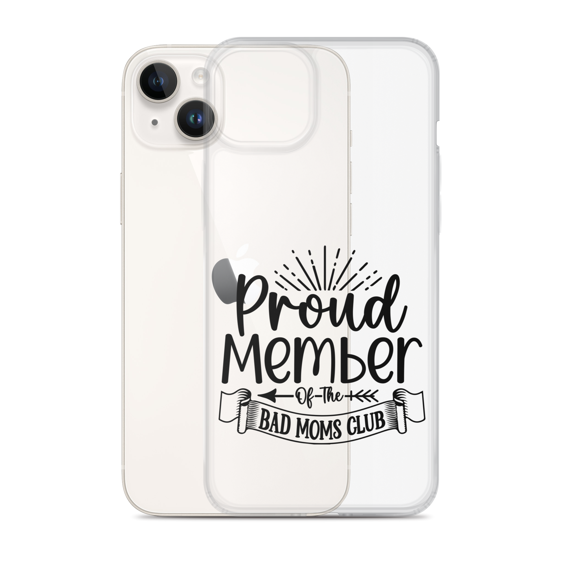 Proud Member Of The Bad Moms Club Clear Case for iPhone®