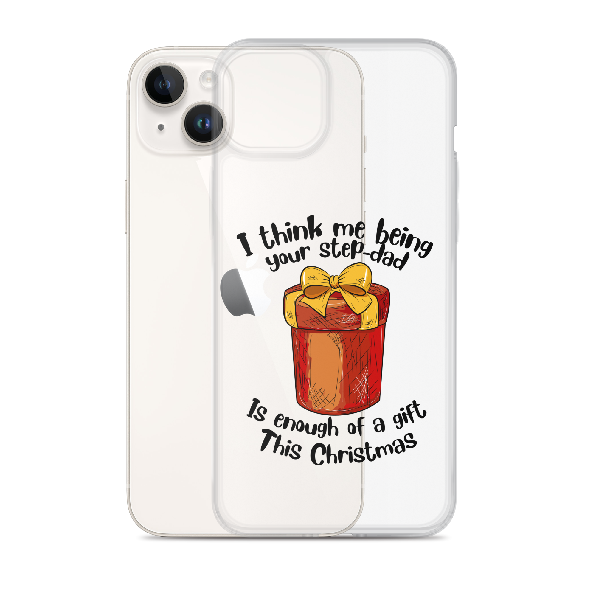 I Think Me Being Your Step Dad Is Enough Of A Gift This Christmas Clear Case for iPhone®