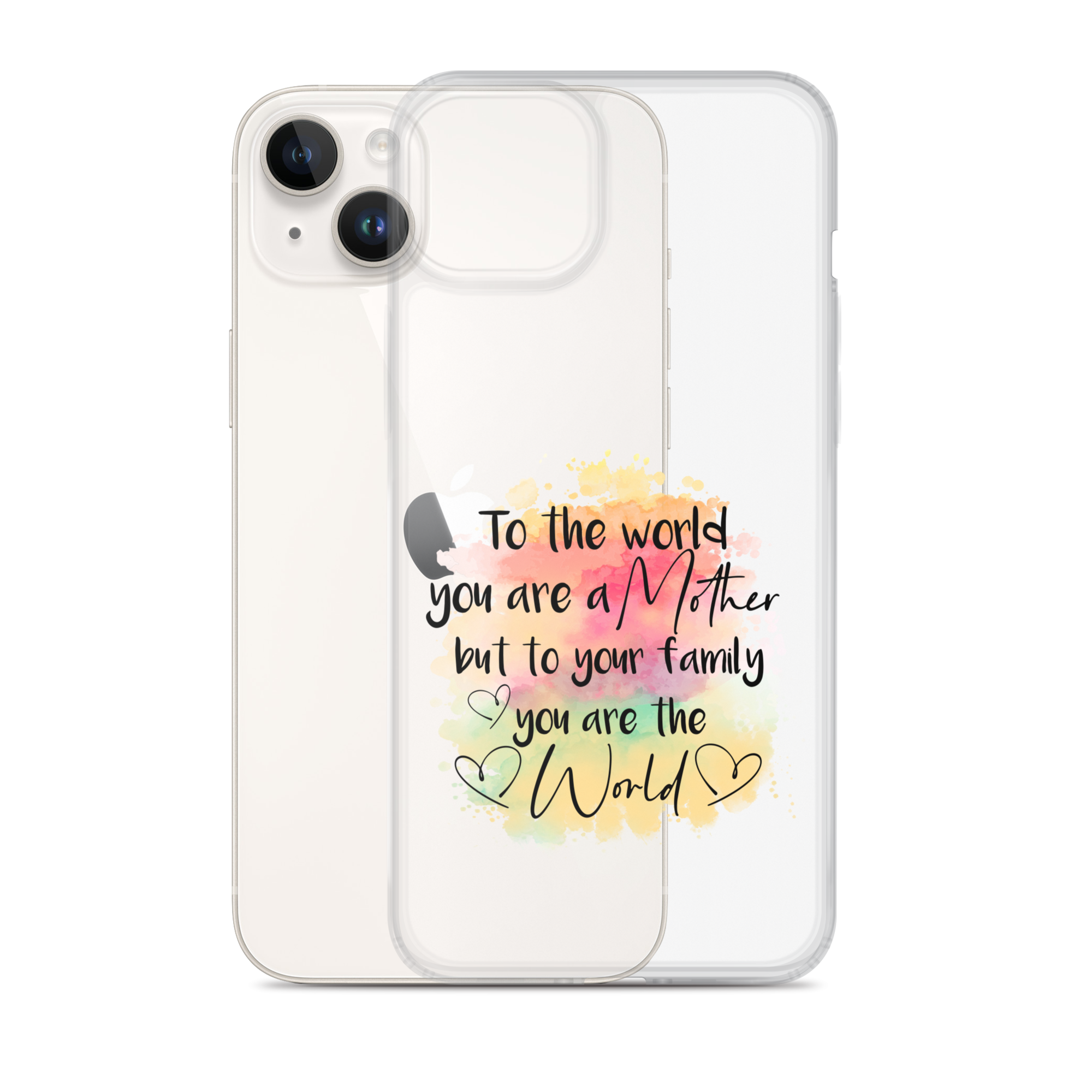 To The World You Are A Mother But To Your Family You Are The World Clear Case for iPhone®