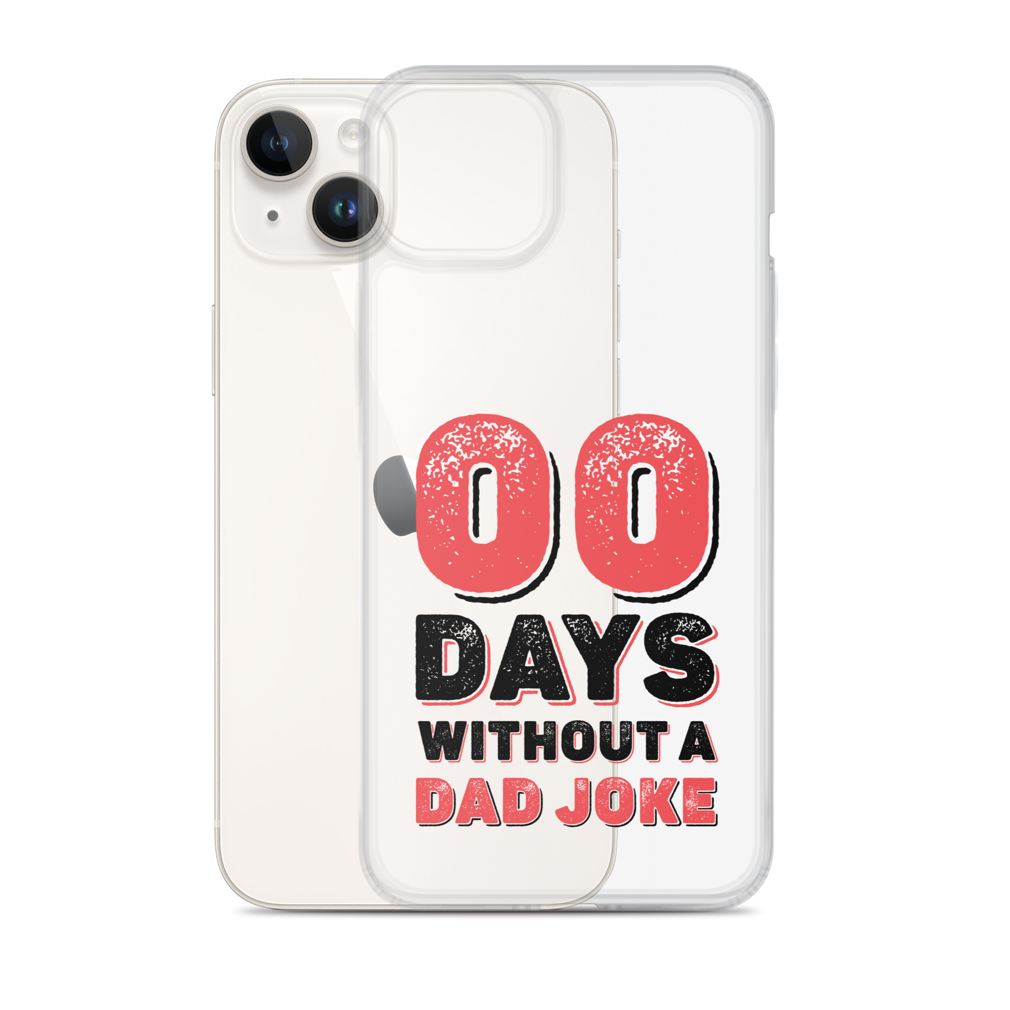 Zero Days Without A Dad Joke Clear Case for iPhone®