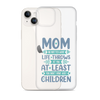 No Matter What Life Throws At You, At Least You Don't Have Ugly Children Clear Case for iPhone®