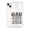 Dad Thanks For Not Pulling Out, Happy Father's Day, Love Clear Case for iPhone®