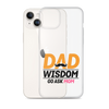 Dad Wisdom Go Ask Mom Clear Case for iPhone®