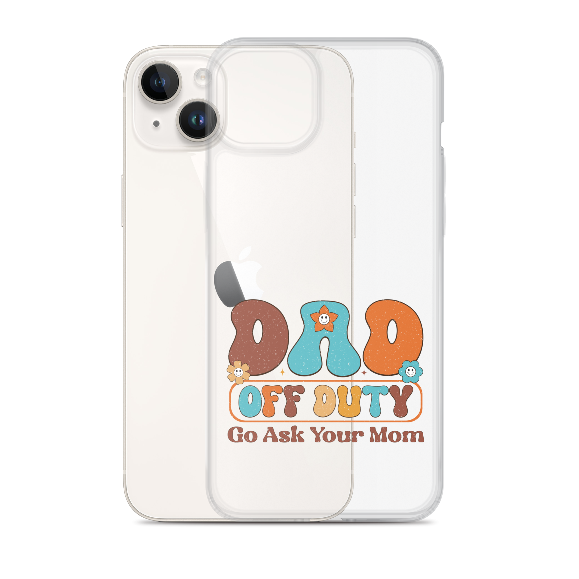 Dad Off Duty Go Ask Mom Clear Case for iPhone®