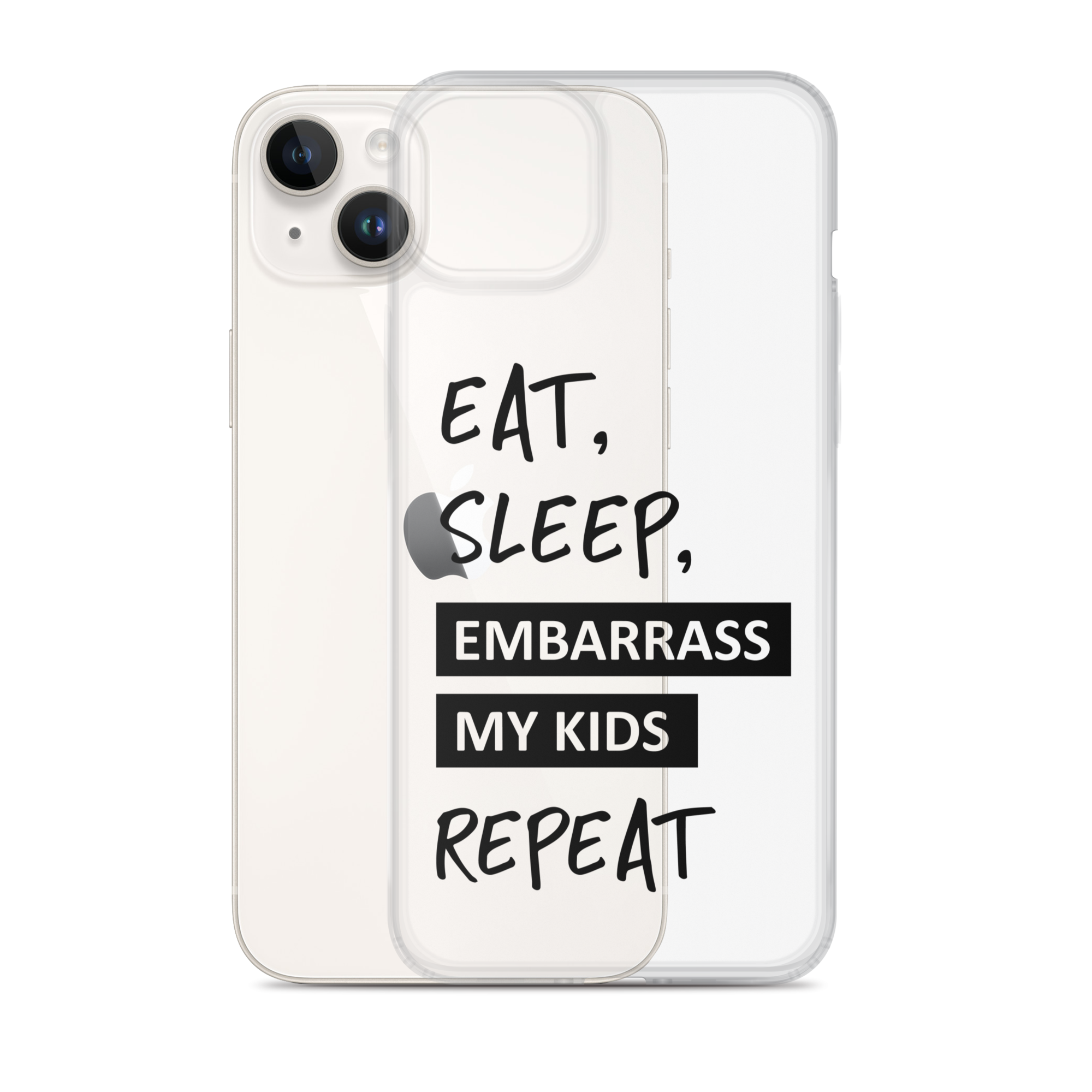 Eat, Sleep, Embarrass My Kids, Repeat Clear Case for iPhone®