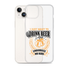 I Just Want To Drink Beer And Embarrass My Kids Clear Case for iPhone®